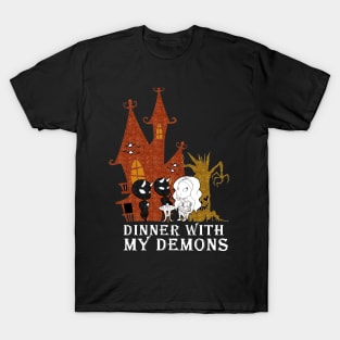 dinner with my demons T-Shirt